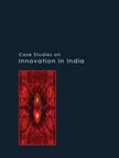 Case Studies on Innovation in India | Case Study Volumes
